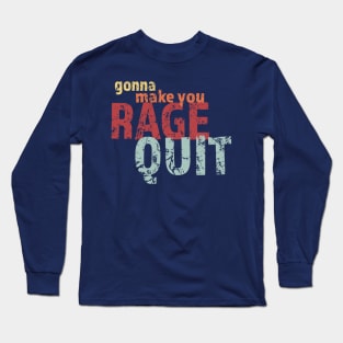 Rage Quit Funny Long Sleeve T-Shirt